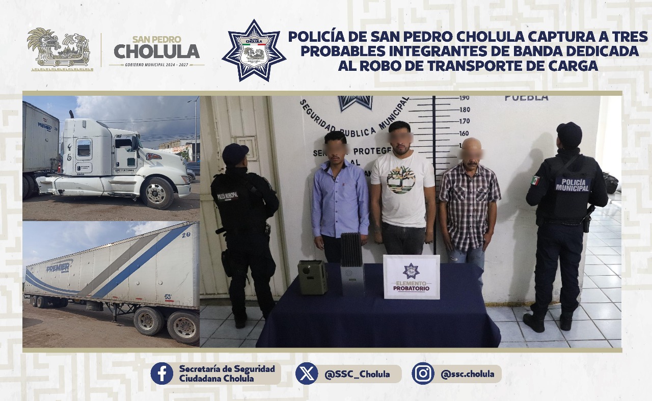 Policía de San Pedro Cholula captura a tres probables integrantes de banda dedicada al robo de transporte de carga