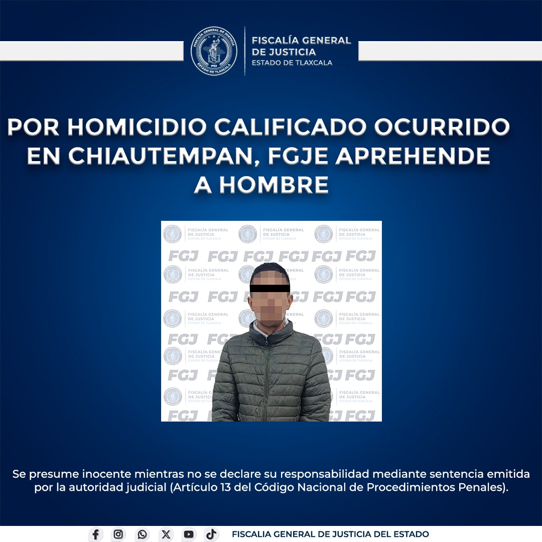Cae presunto homicida en Tlaxcala: FGJE lo ubica y ejecuta orden judicial