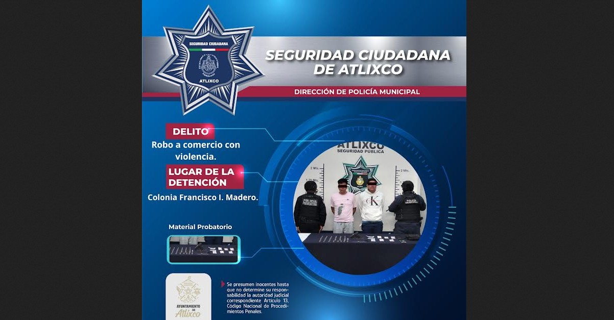 Detención por robo a comercio en Atlixco tras reporte ciudadano