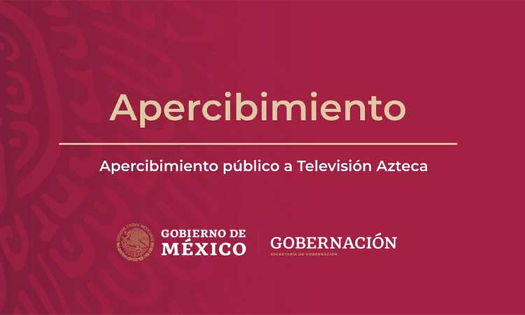 Gobernación apercibe oficialmente a TV Azteca por Alatorre; advierte sanciones
