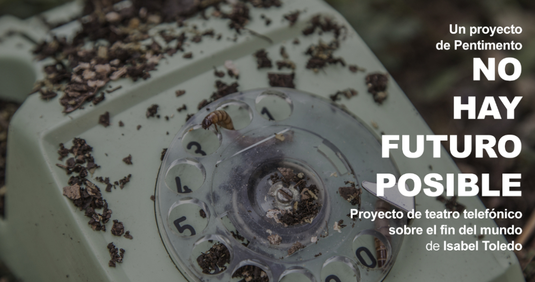 ¿Teatro telefónico? Esta es la apuesta de 'No hay futuro posible'