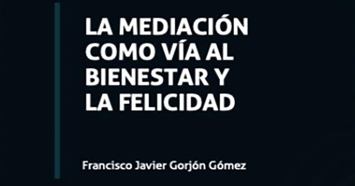 Presentarán el libro “La Mediación como vía al bienestar y la felicidad” en el TSJE