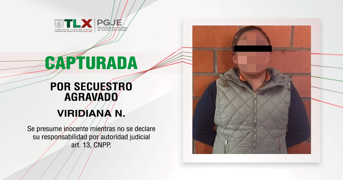 Captura PGJE a imputada por secuestro agravado de un hombre en Apizaco