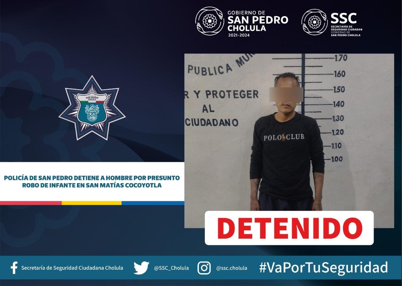 Policía de San Pedro detiene a hombre por presunto robo de infante en San Matías Cocoyotla