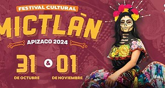 Vive el Festival Cultural Mictlán Apizaco 2024: Tradición, Arte y Diversión