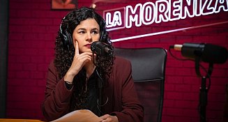 Morena lanza podcast "La Moreniza" con Luisa María Alcalde como conductora