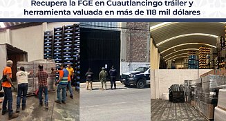 FGE recupera tráiler robado y herramienta valuada en 118 mil dólares