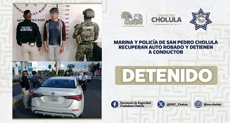 Marina y Policía de San Pedro Cholula recuperan auto robado y detienen a conductor