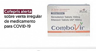 Cofepris alerta sobre la venta ilegal de medicamento para tratar la Covid-19