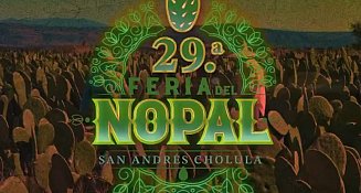San Andrés Cholula celebra la 29ª Feria del Nopal en Tlaxcalancingo