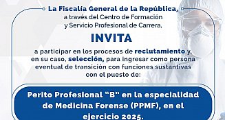 FGR lanza convocatoria para peritos médicos forenses: requisitos y registro