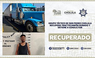 Grupo Táctico de San Pedro Cholula recupera tractocamión robado y detiene a conductor
