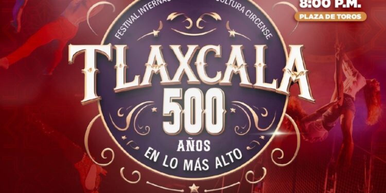 Función Extra: Disfruta el Festival Internacional de Circo 500 Años