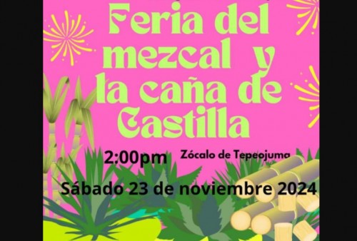 ¡No te pierdas la Primera Feria del Mezcal y Caña de Castilla en Tepeojuma!