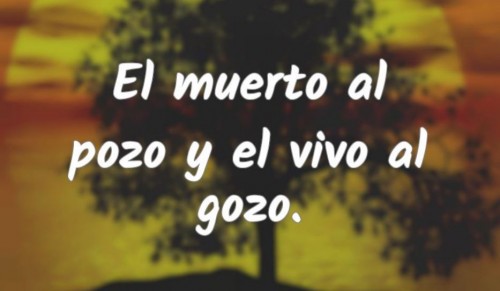 Descubre el significado y la importancia del refrán “El muerto al pozo…”