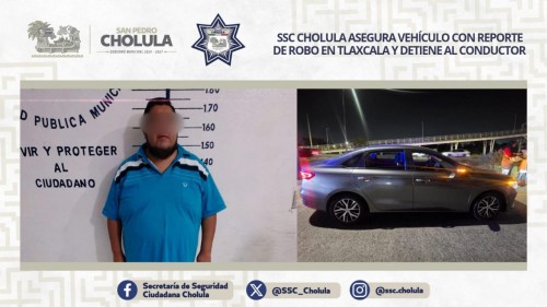 SSC Cholula asegura vehículo con reporte de robo en Tlaxcala y detiene al conductor